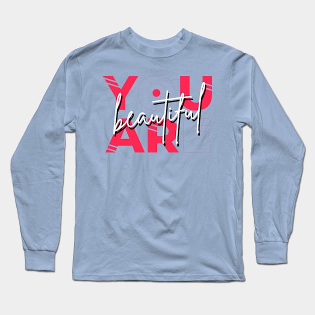 You are Beautiful Long Sleeve T-Shirt by Mako Design 